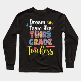 Dream Team Aka Third Grade Teachers Gift For Boy Girl Kids Long Sleeve T-Shirt